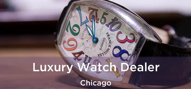 Luxury Watch Dealer Chicago